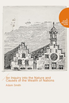 An Inquiry into the Nature and Causes of the Wealth of Nations (国富论)